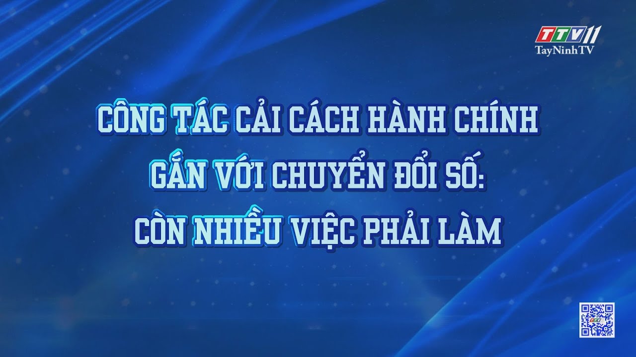 Toạ đàm: Công tác cải cách hành chính gắn với chuyển đổi số: còn nhiều việc phải làm | TIẾNG NÓI CỬ TRI | TayNinhTV